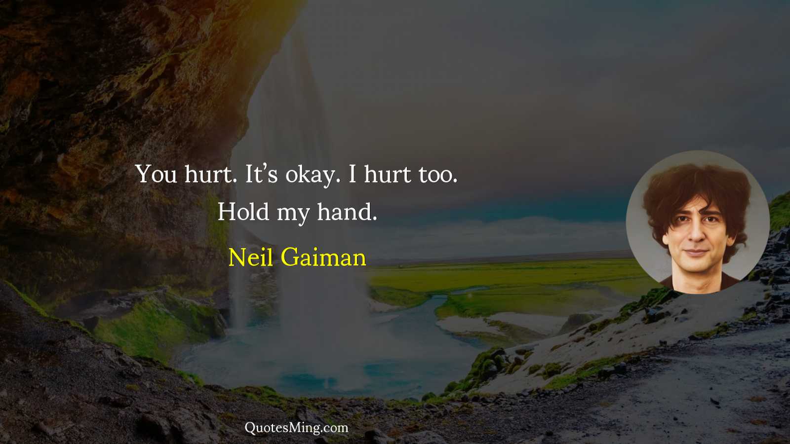 You hurt It’s okay I hurt too Hold my hand