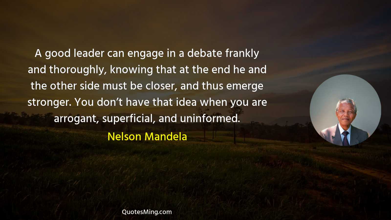 A good leader can engage in a debate frankly and