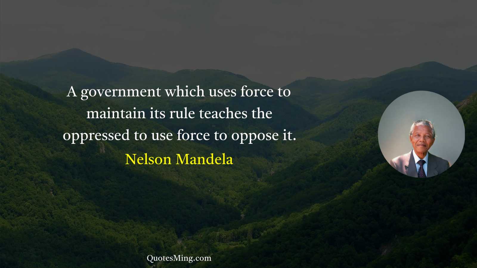 A government which uses force to maintain its rule teaches