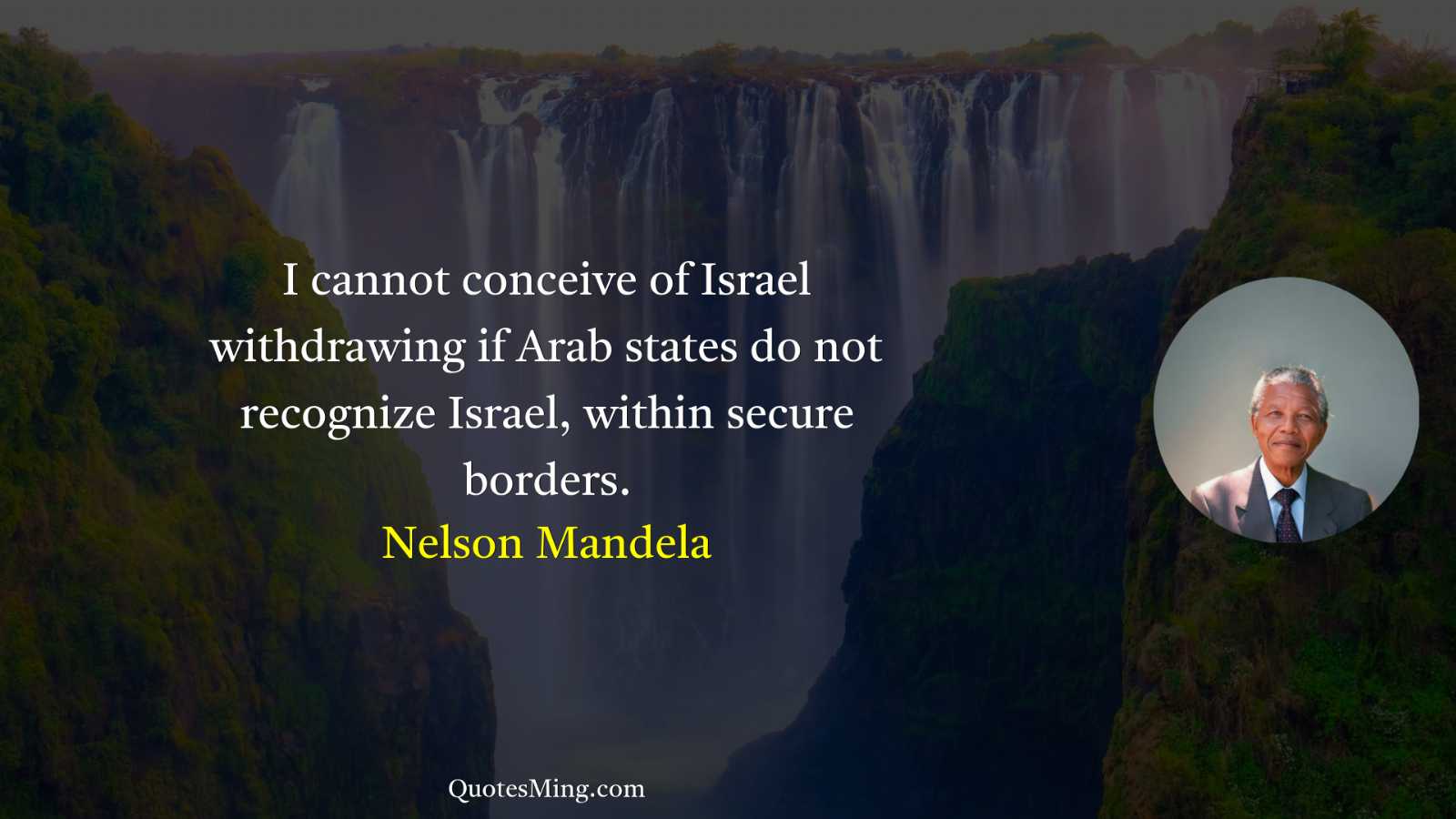 I cannot conceive of Israel withdrawing if Arab states do