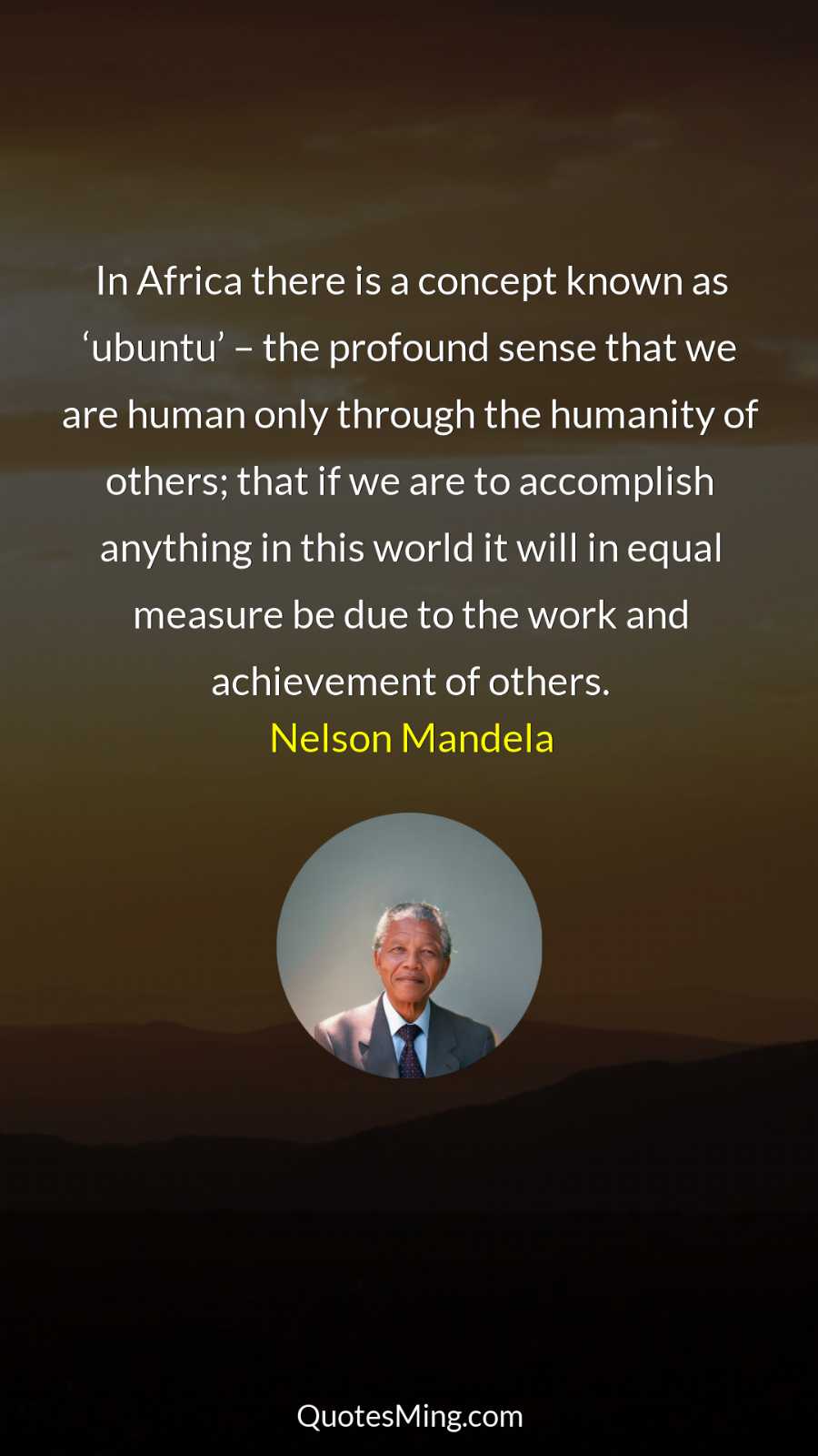 In Africa there is a concept known as ‘ubuntu’ –