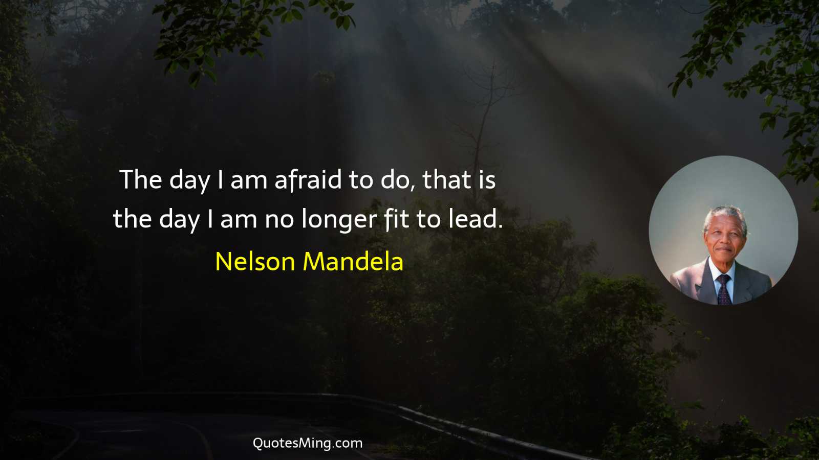 The day I am afraid to do that is the