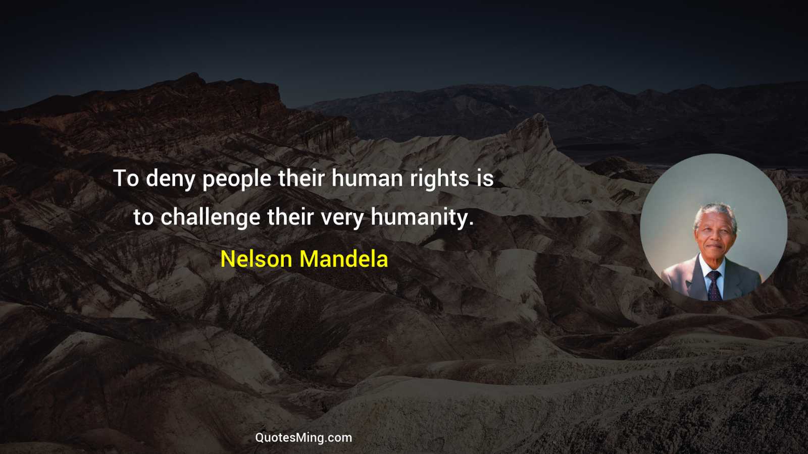 To deny people their human rights is to challenge their