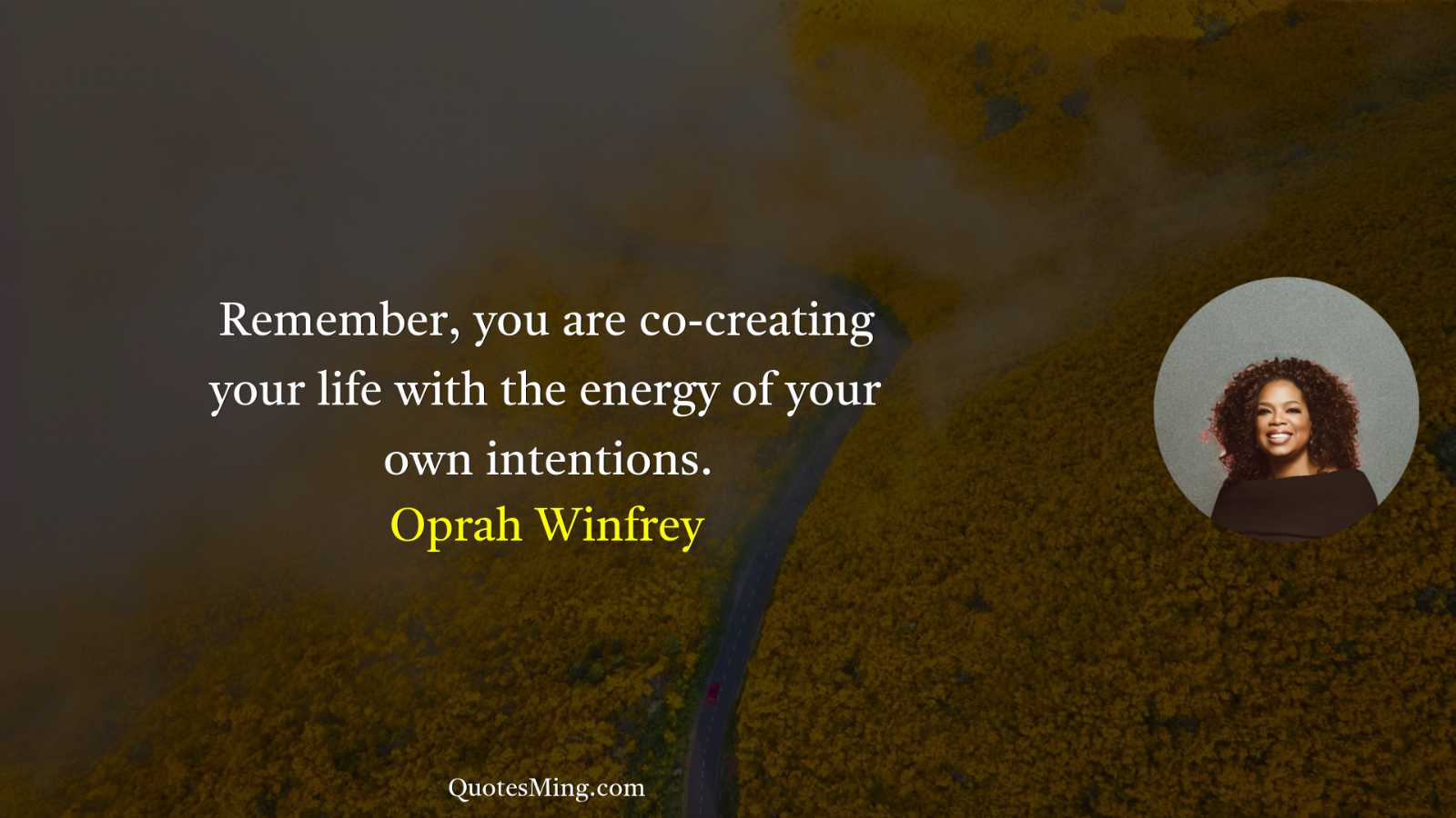 Remember you are co-creating your life with the energy of