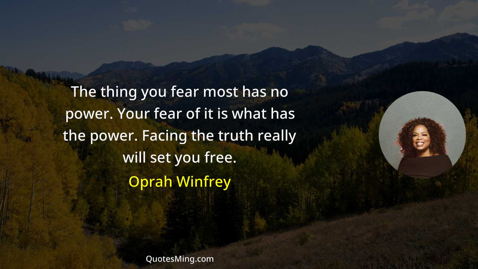 The thing you fear most has no power Your fear