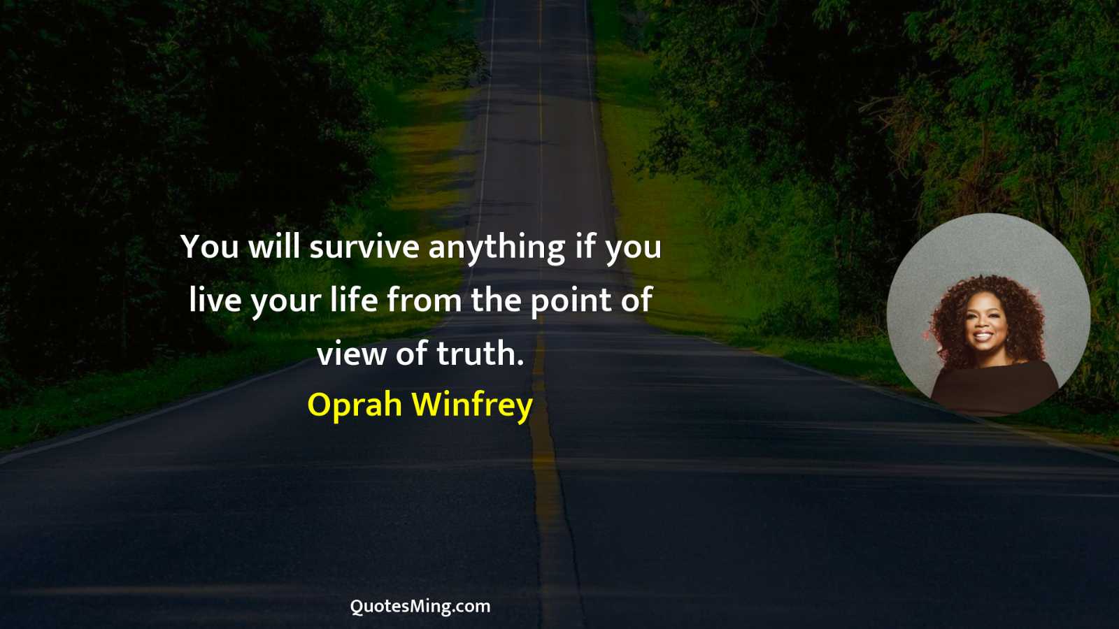 You will survive anything if you live your life from