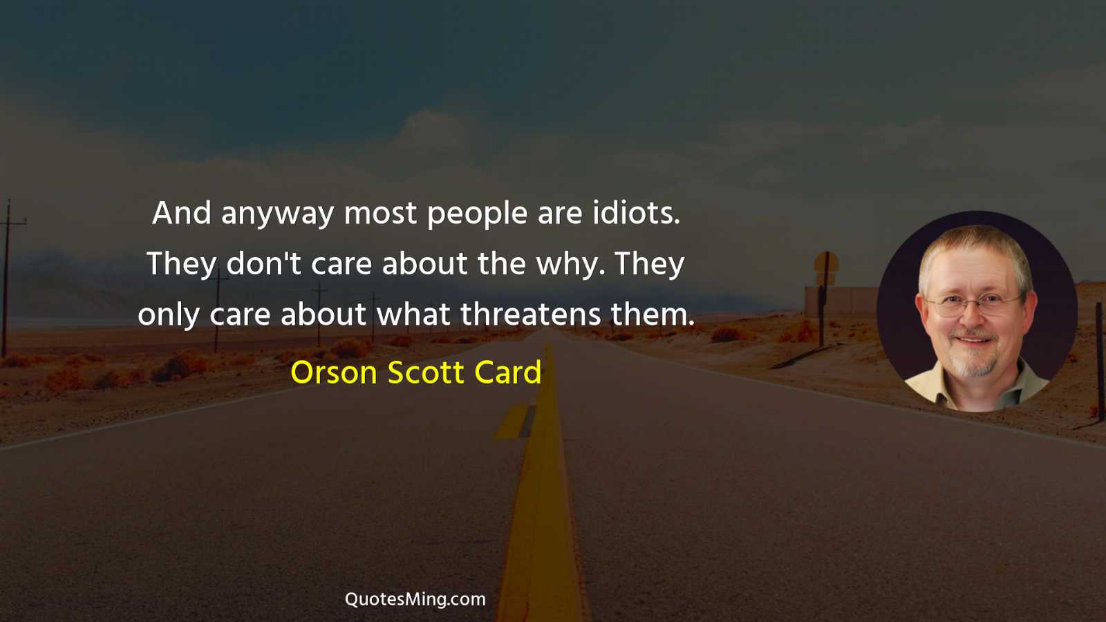 And anyway most people are idiots They don't care about