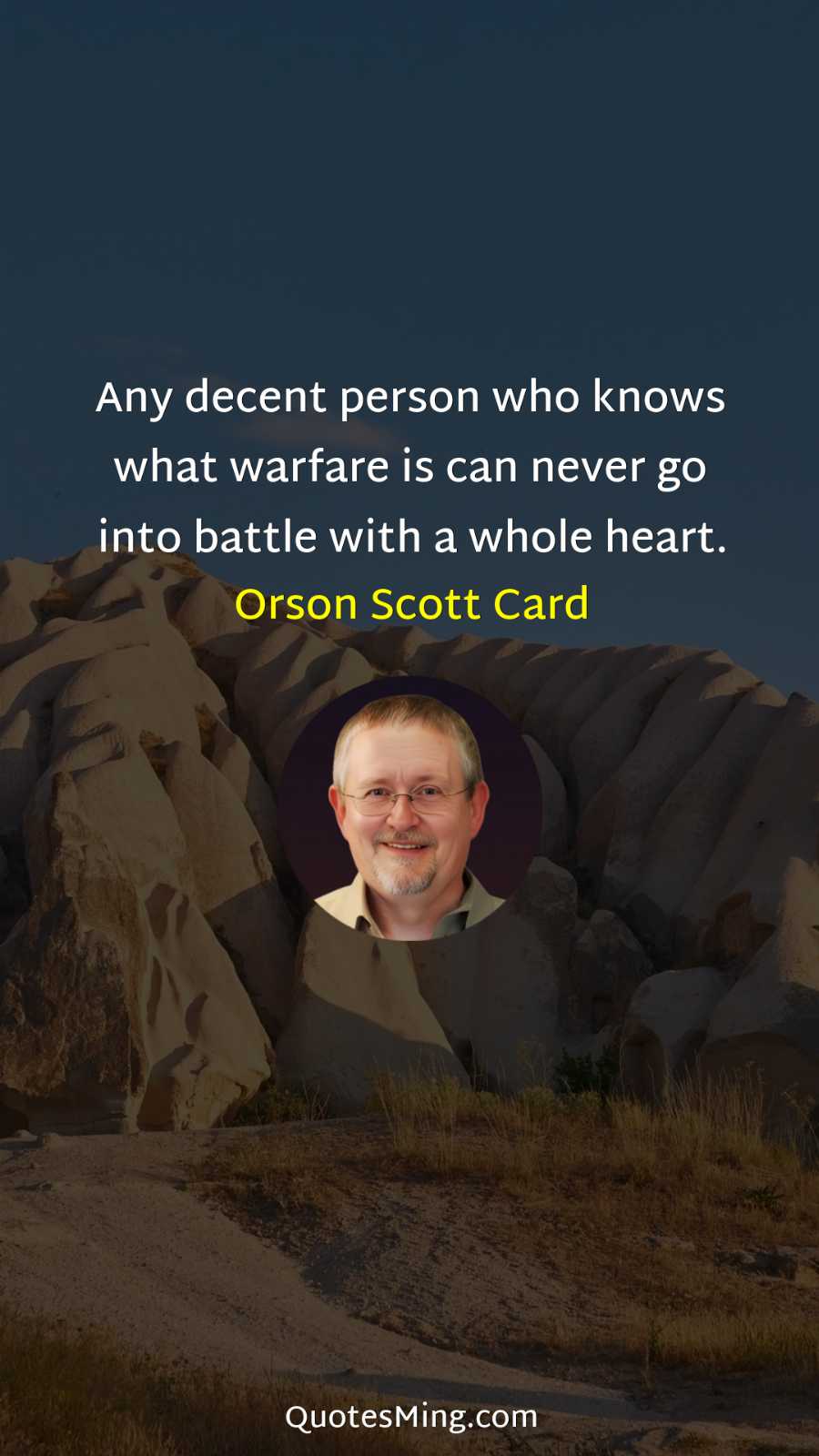 Any decent person who knows what warfare is can never