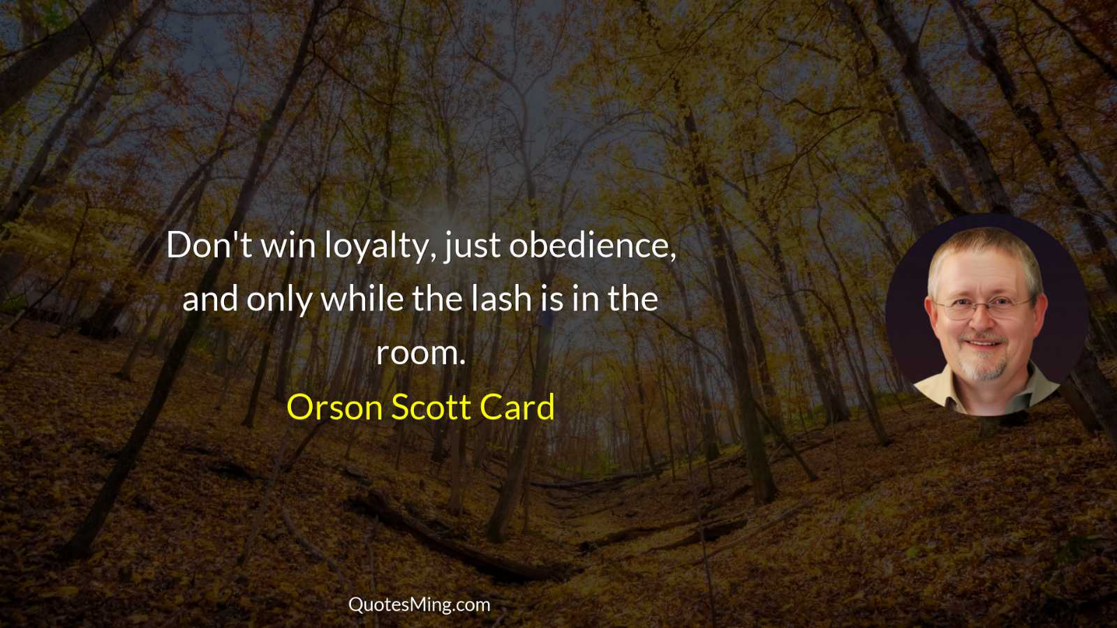 Don't win loyalty just obedience and only while the lash