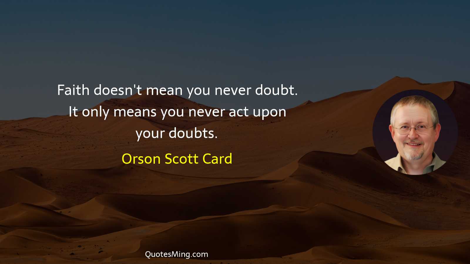 Faith doesn't mean you never doubt It only means you