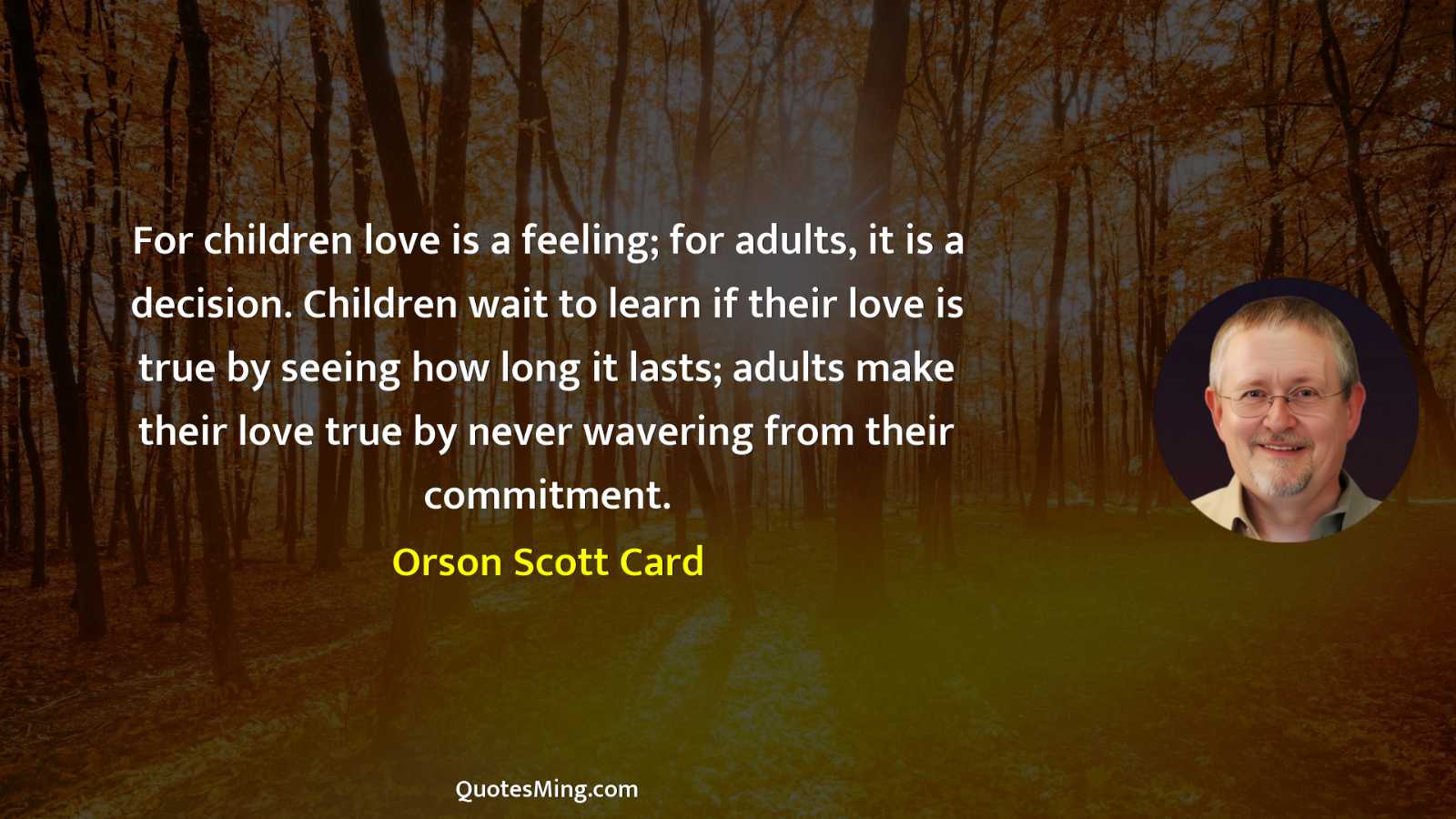 For children love is a feeling; for adults it is