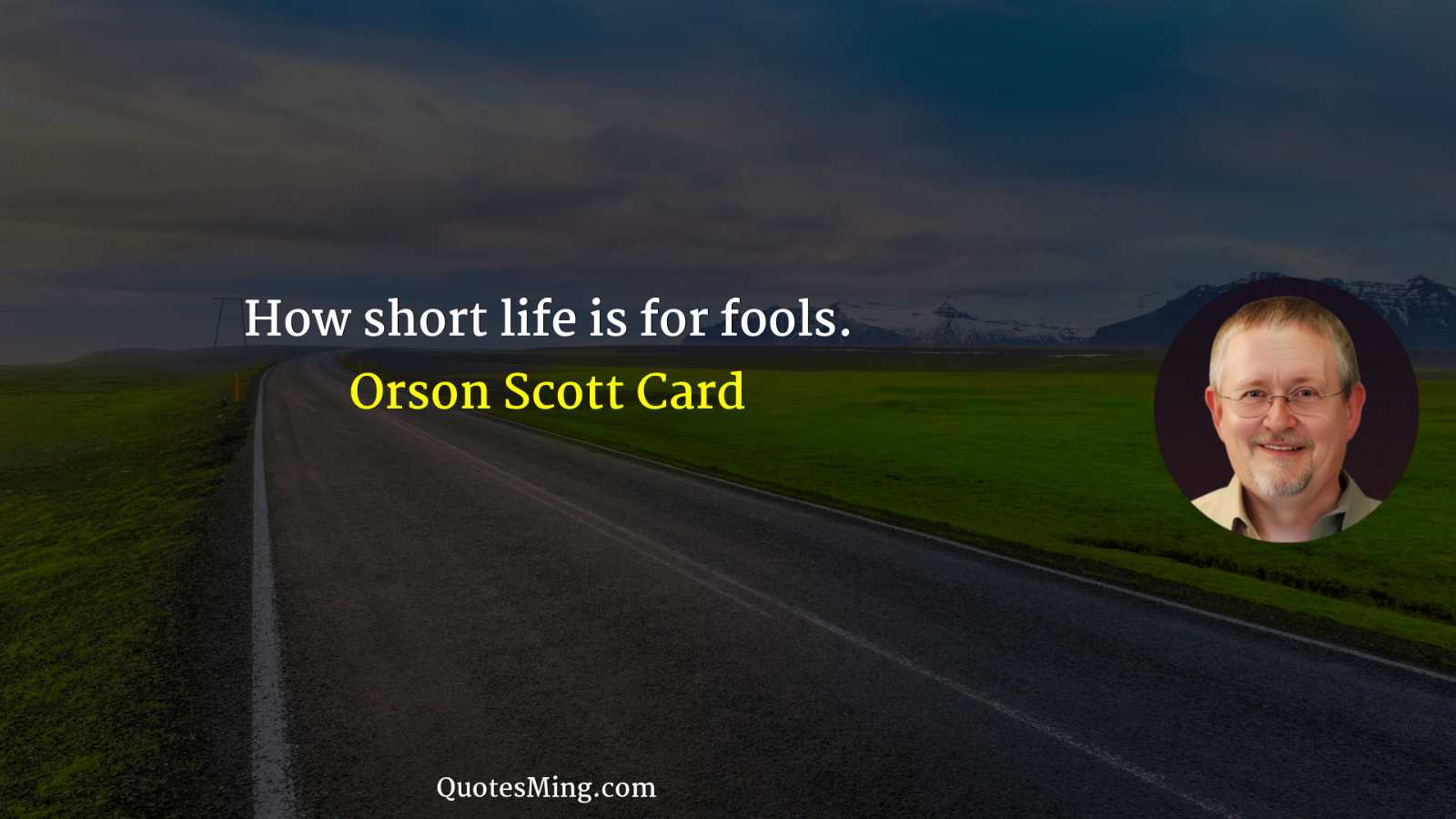 How short life is for fools