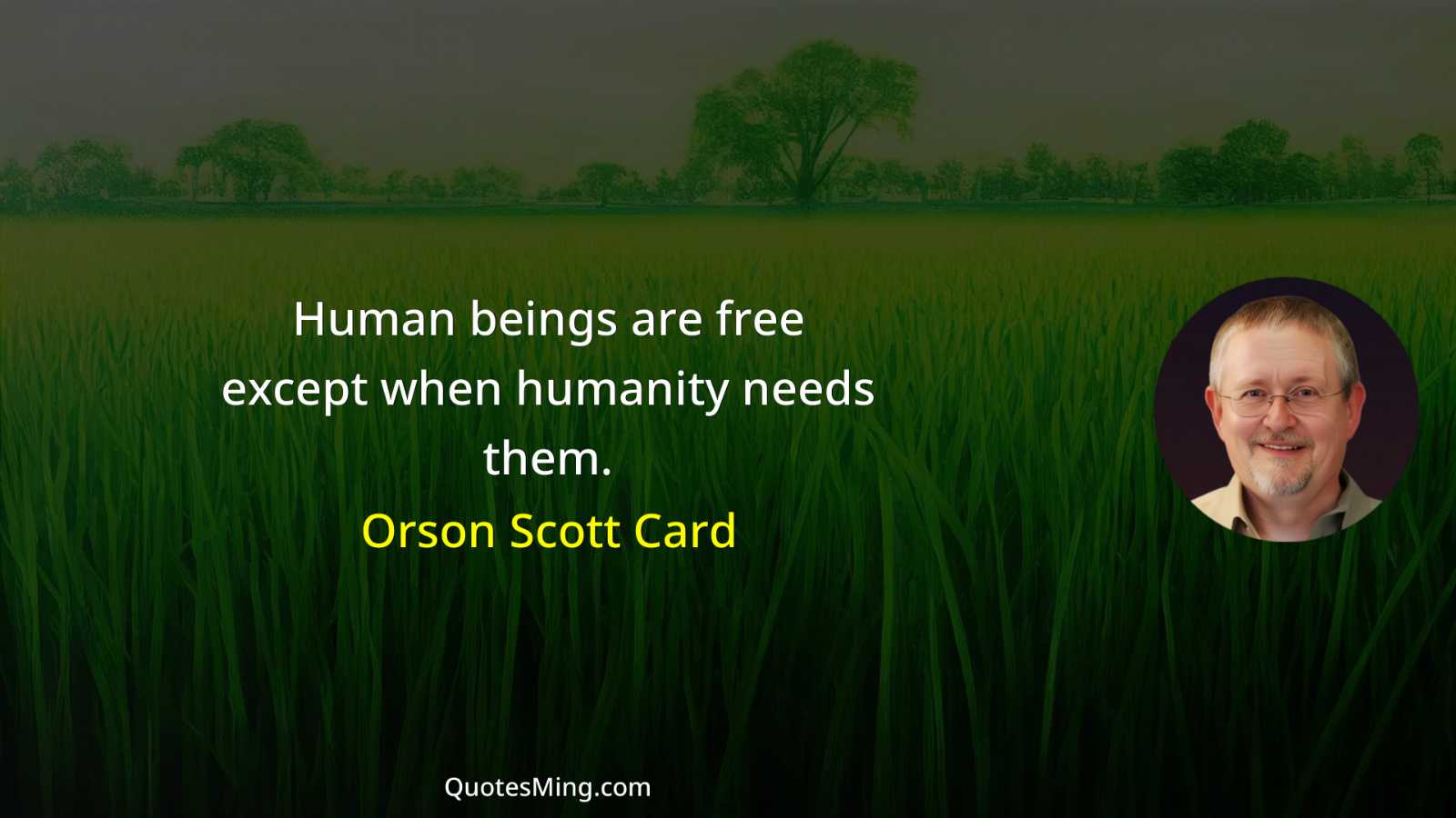 Human beings are free except when humanity needs them