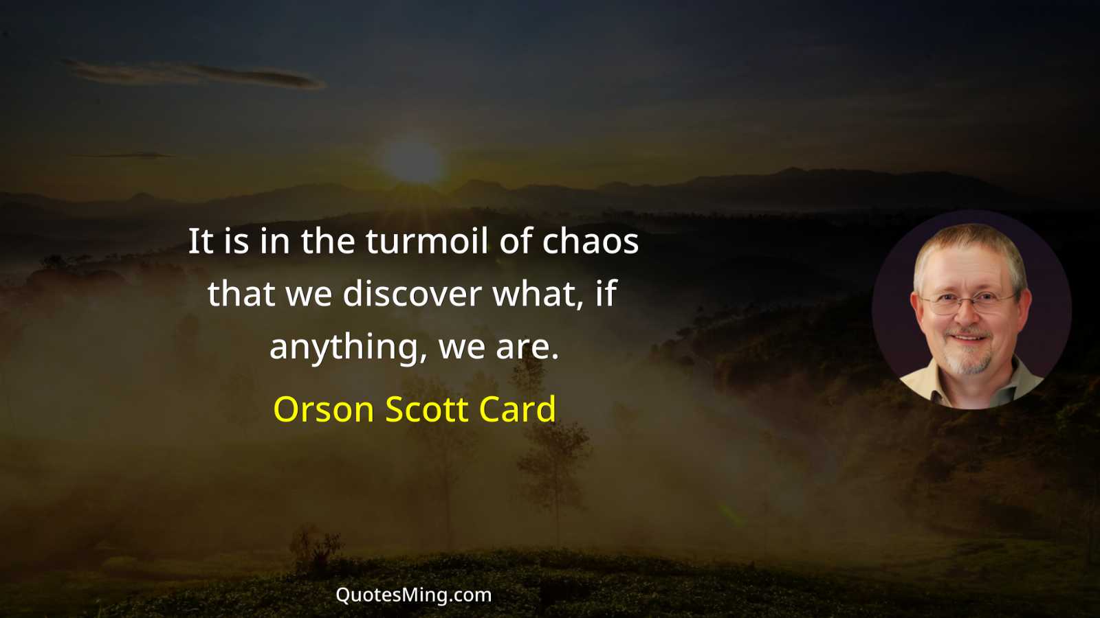 It is in the turmoil of chaos that we discover