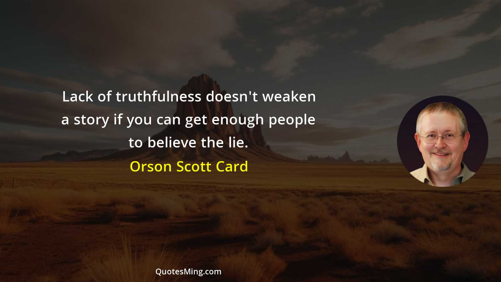 Lack of truthfulness doesn't weaken a story if you can