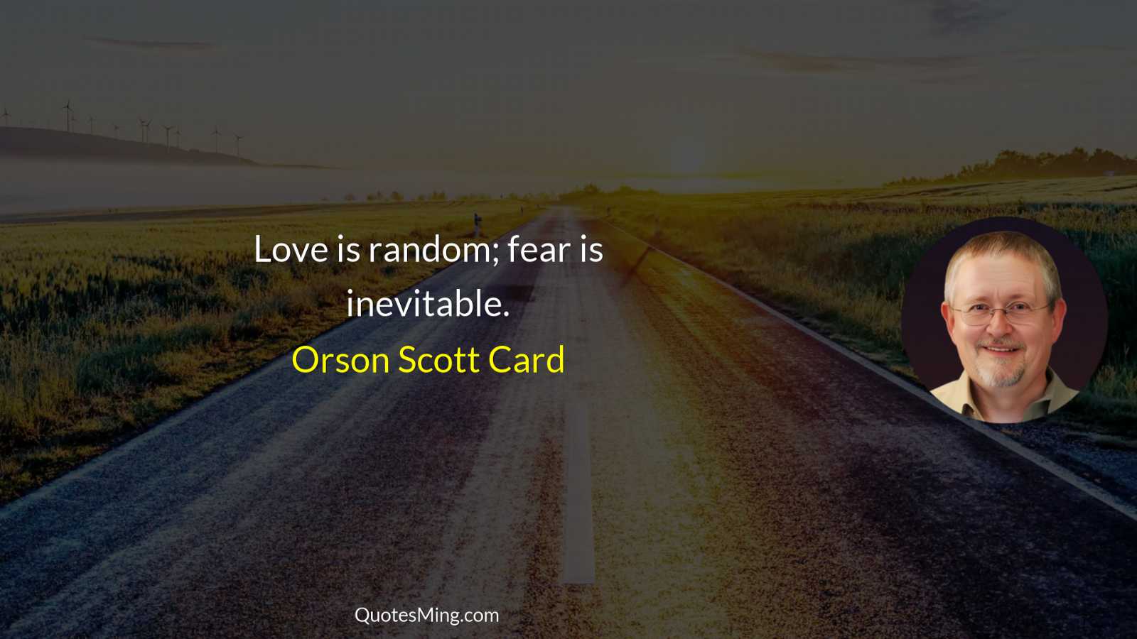 Love is random; fear is inevitable