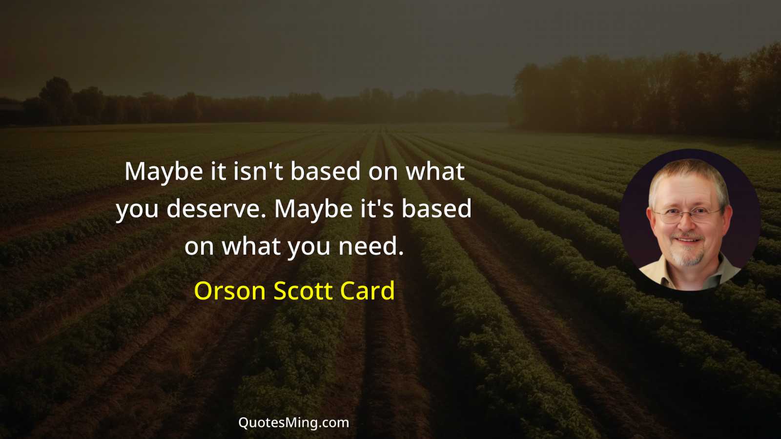 Maybe it isn't based on what you deserve Maybe it's