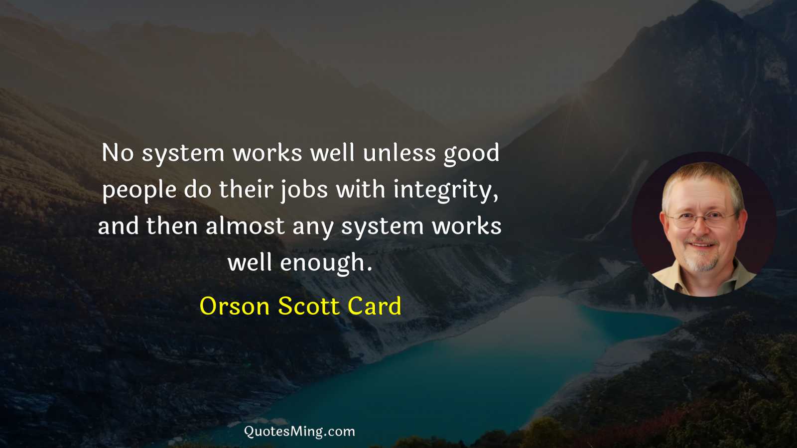 No system works well unless good people do their jobs