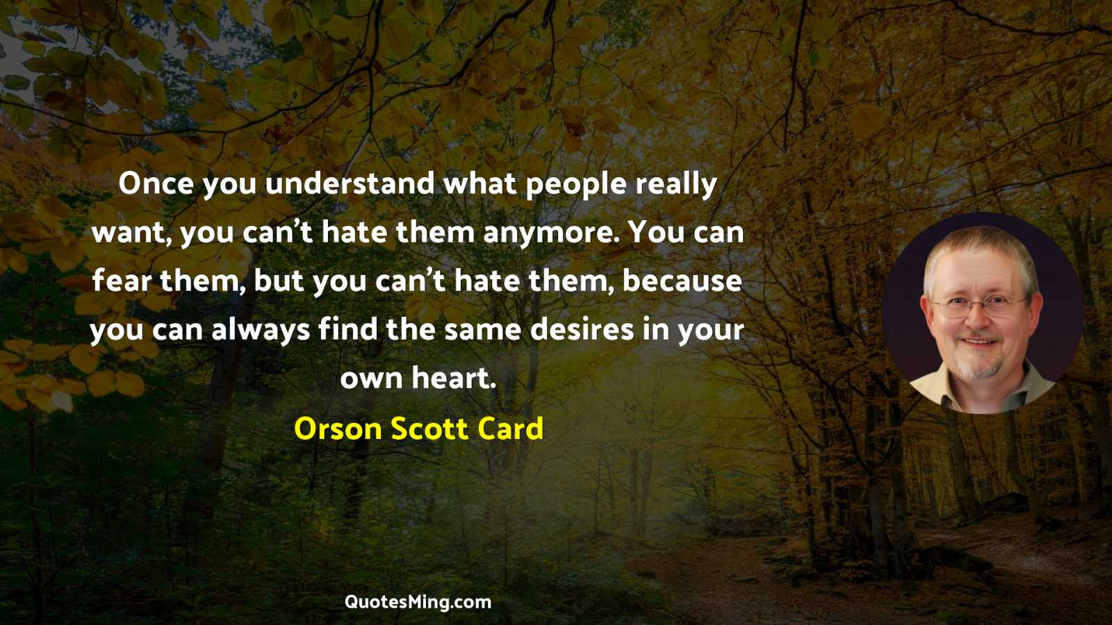 Once you understand what people really want you can't hate