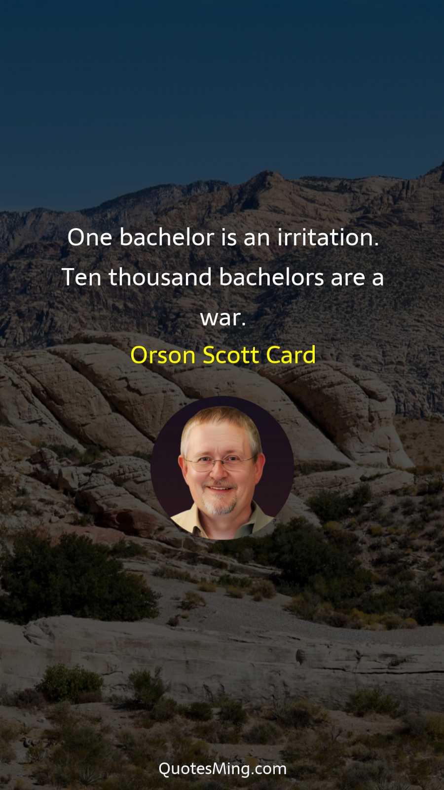 One bachelor is an irritation Ten thousand bachelors are a