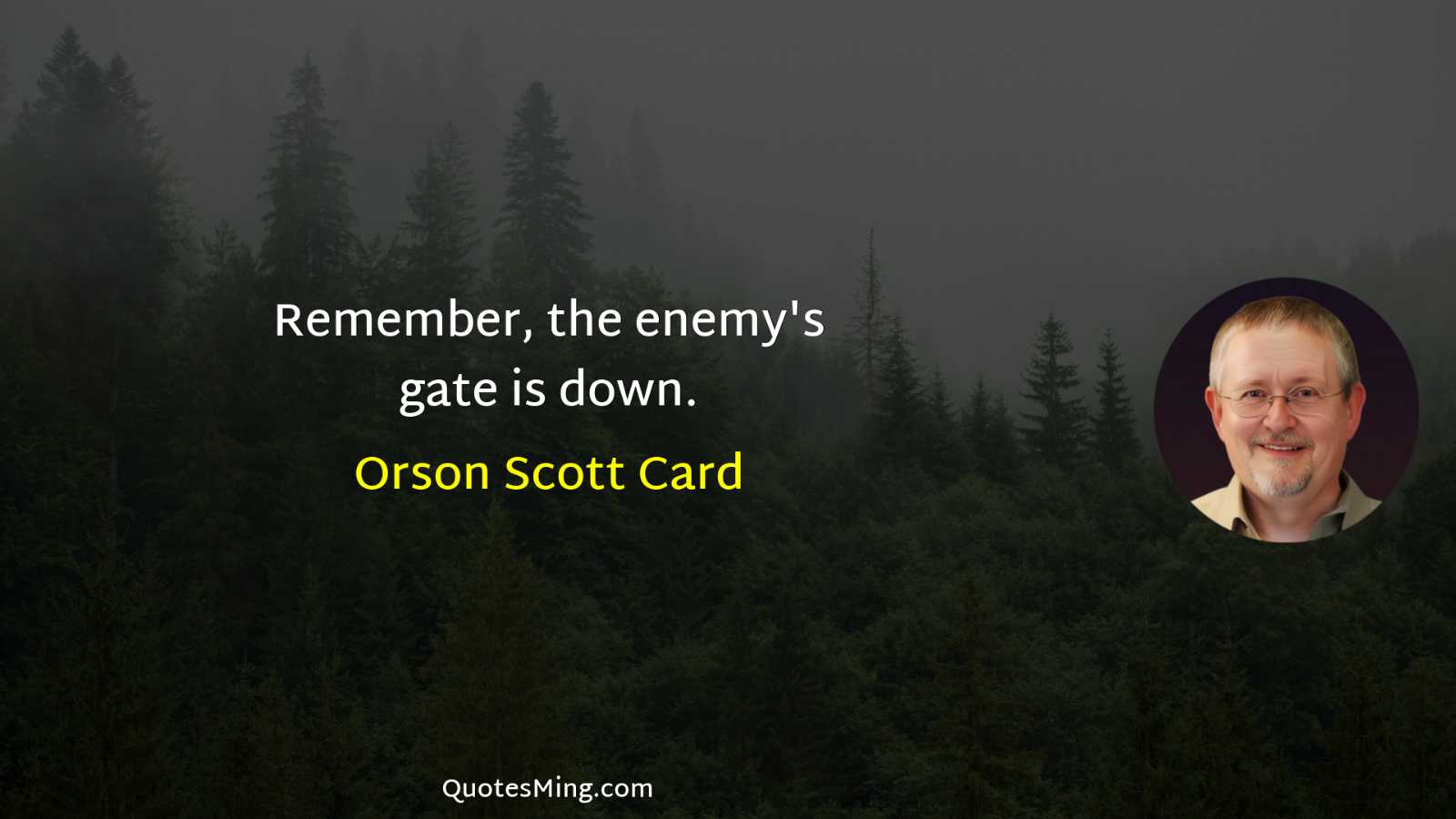 Remember the enemy's gate is down