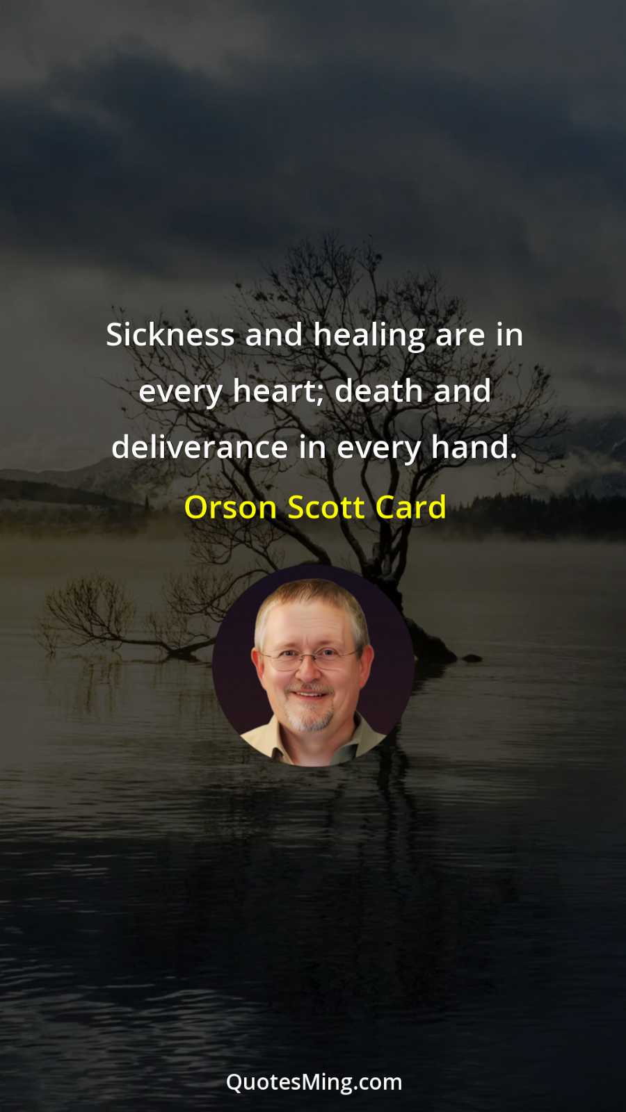 Sickness and healing are in every heart; death and deliverance