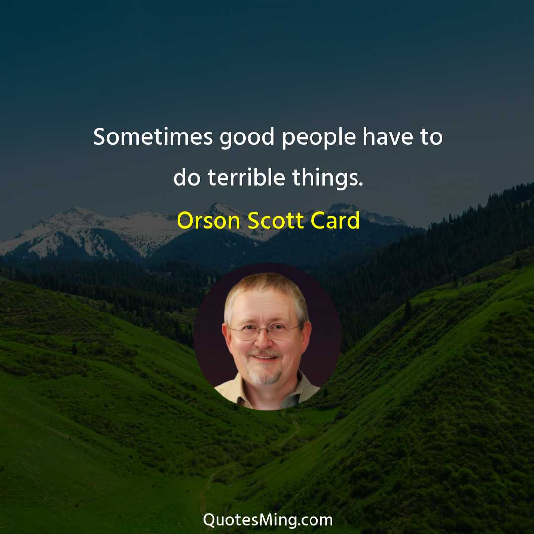 Sometimes good people have to do terrible things