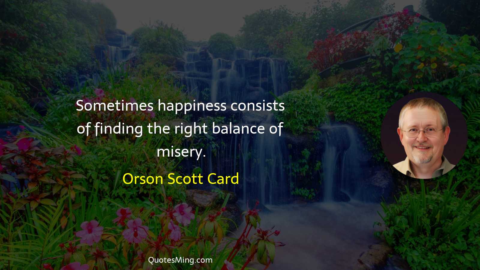 Sometimes happiness consists of finding the right balance of misery