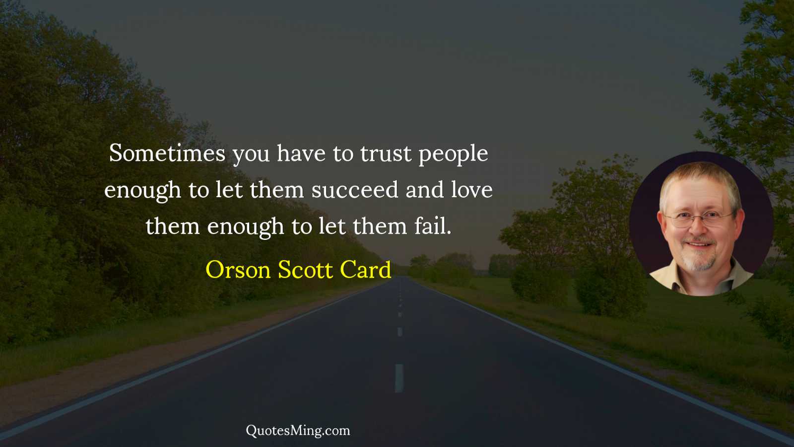 Sometimes you have to trust people enough to let them