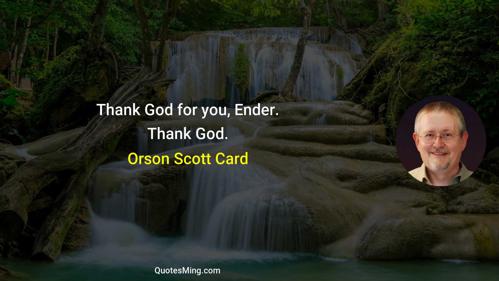 Thank God for you Ender Thank God