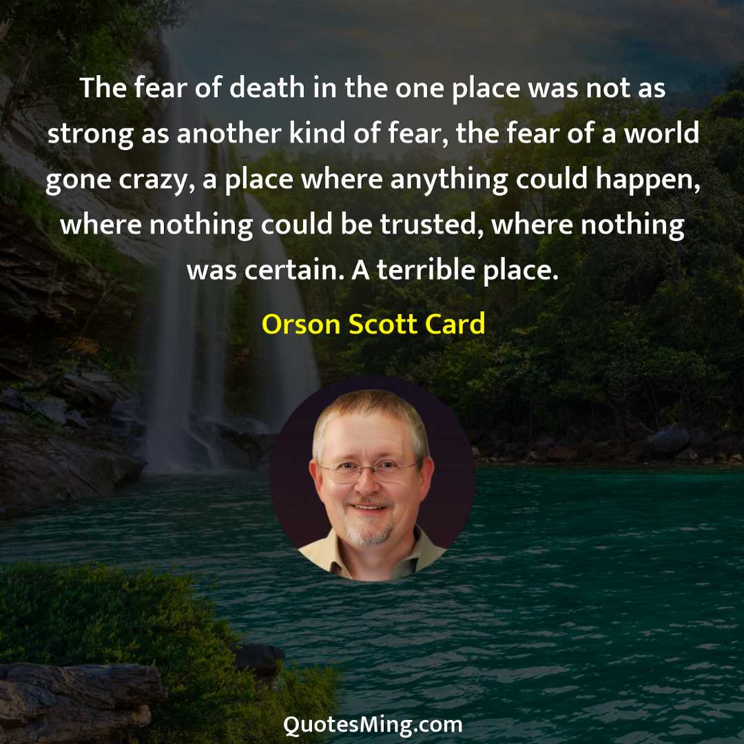 The fear of death in the one place was not