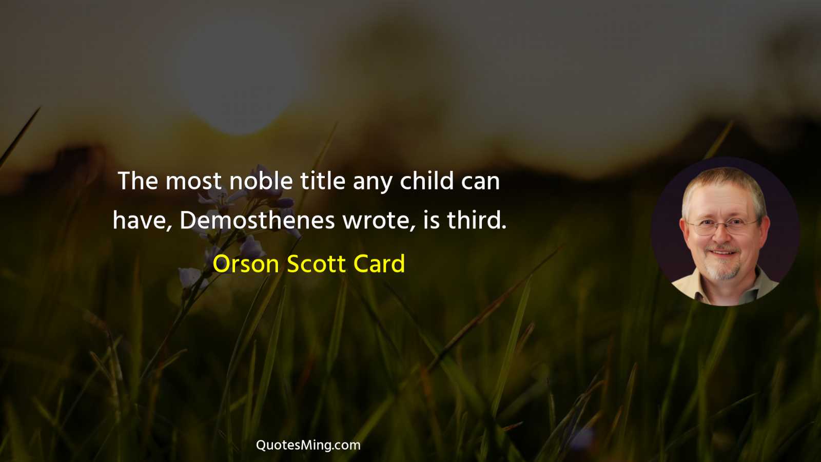 The most noble title any child can have Demosthenes wrote