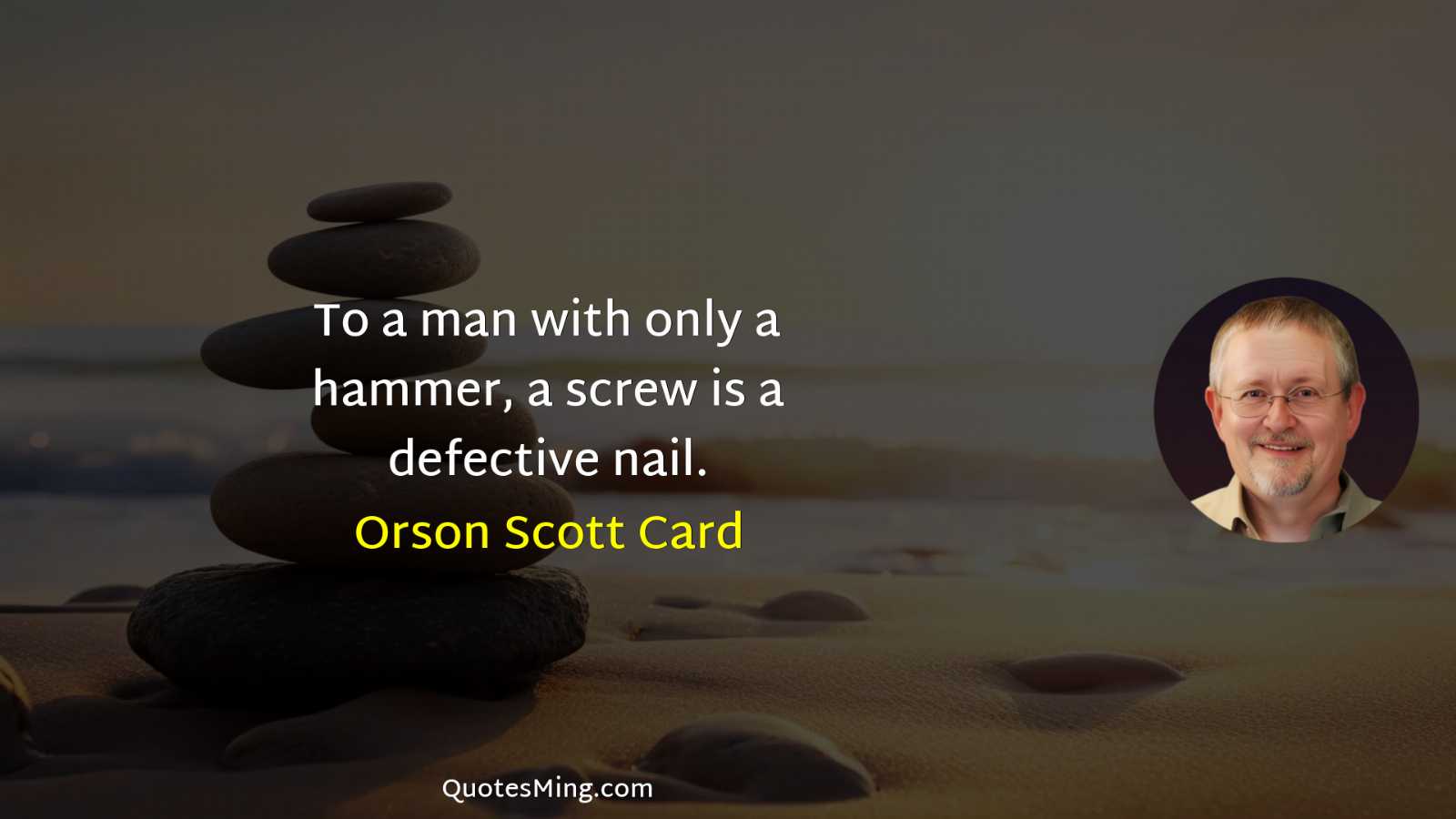 To a man with only a hammer a screw is