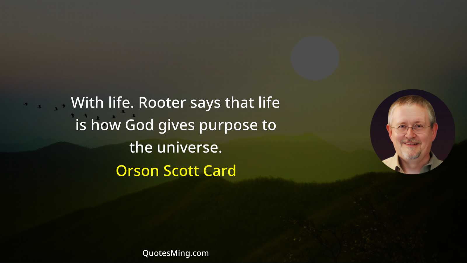 With life Rooter says that life is how God gives