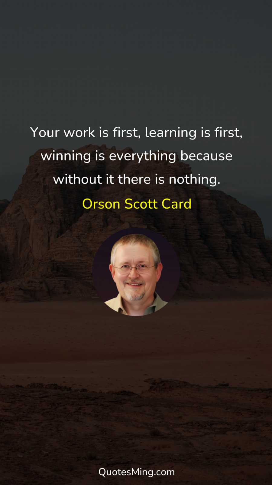 Your work is first learning is first winning is everything