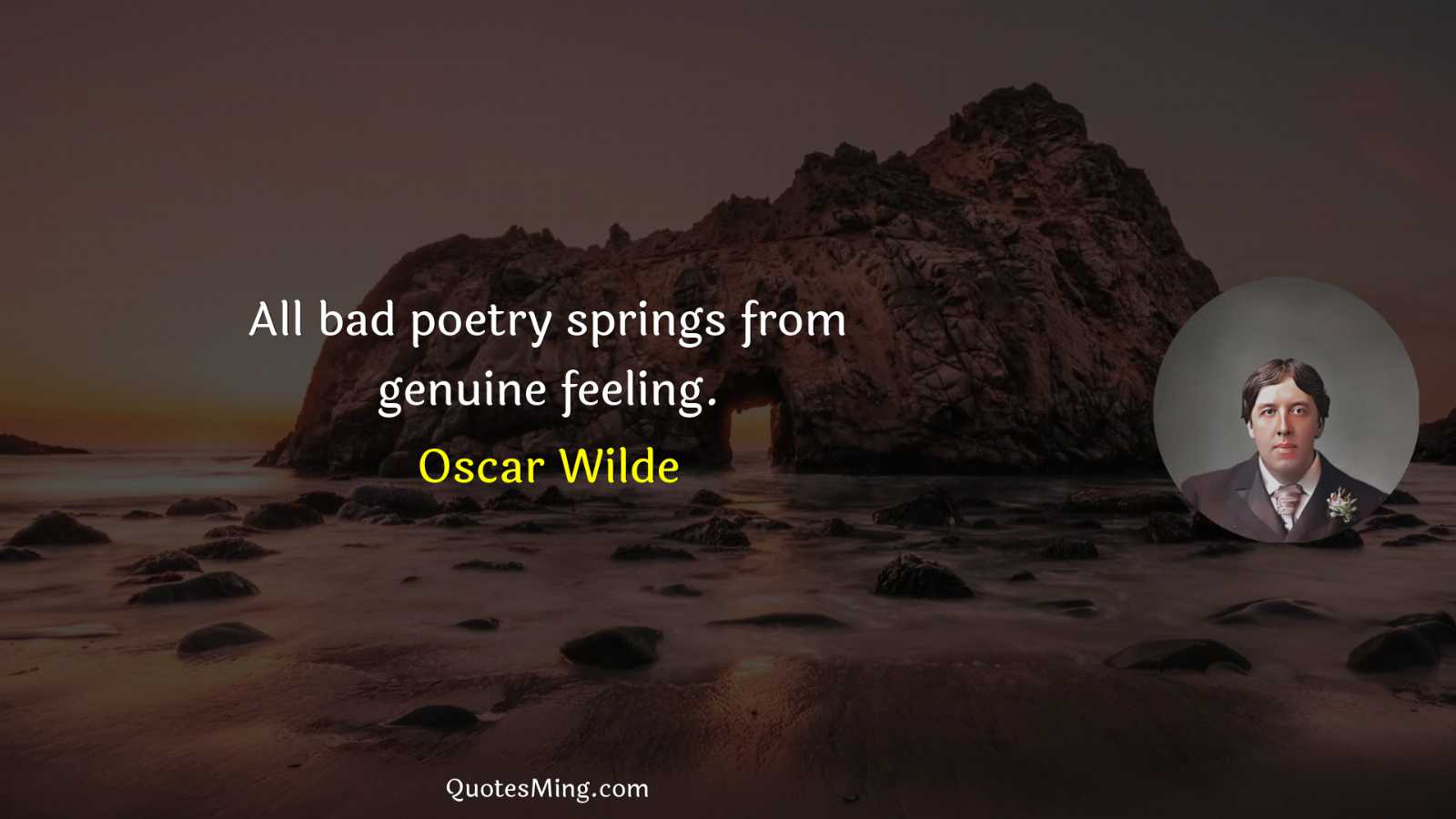 All bad poetry springs from genuine feeling