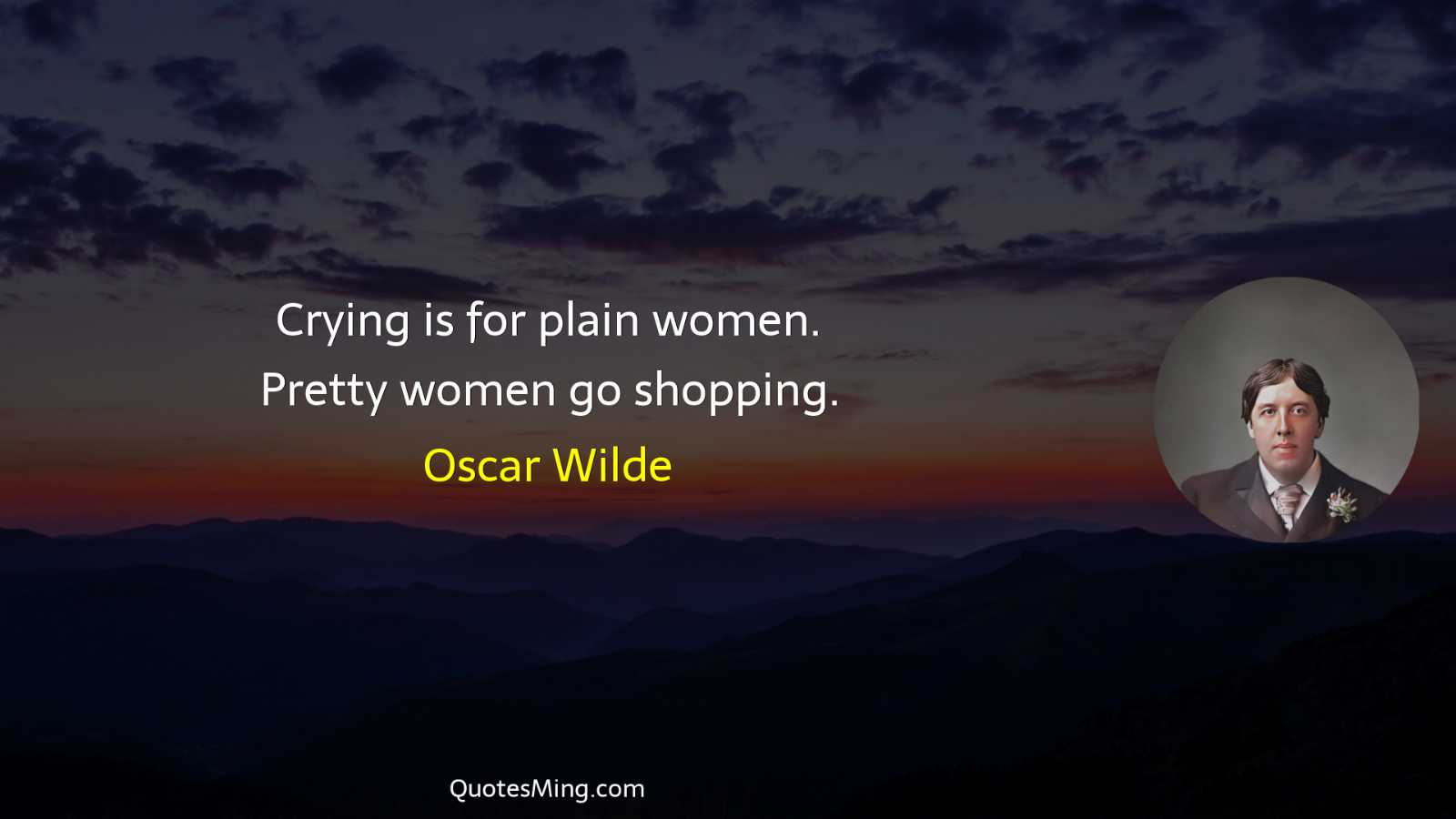 Crying is for plain women Pretty women go shopping