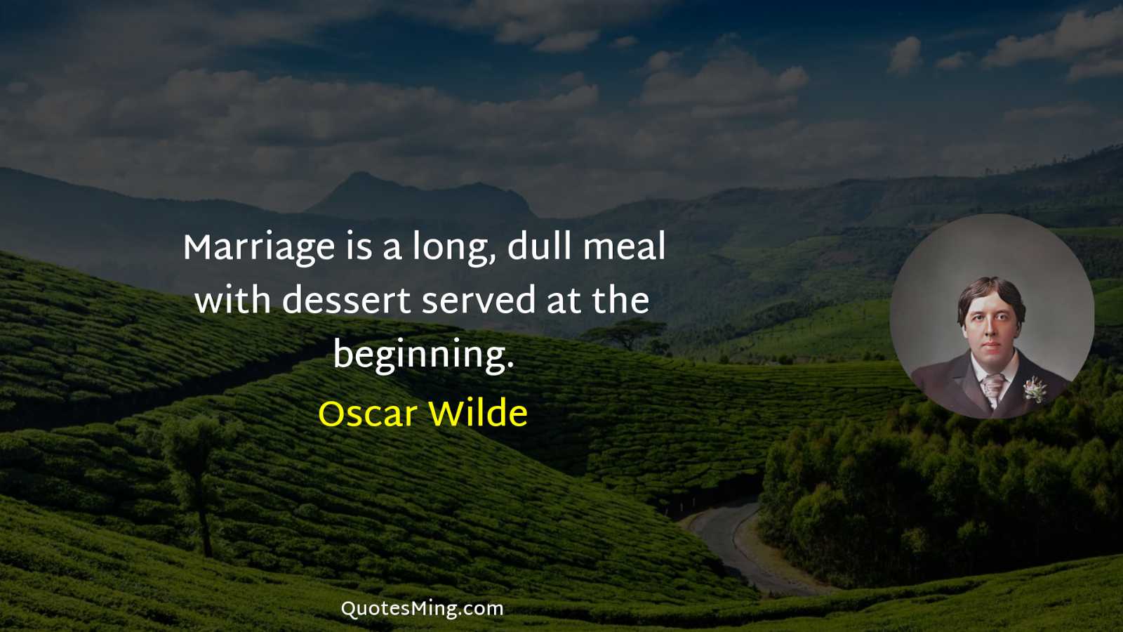 Marriage is a long dull meal with dessert served at