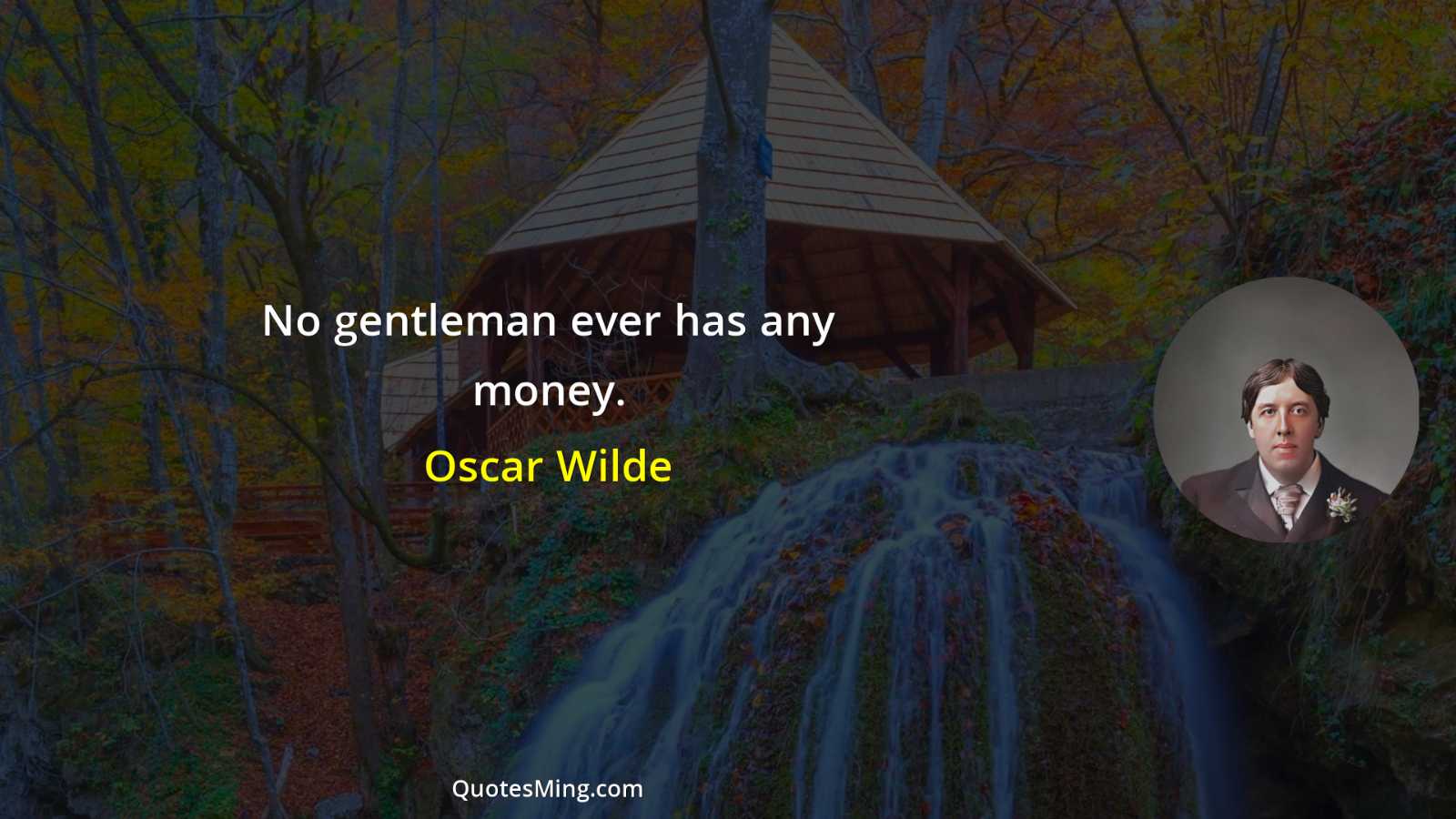 No gentleman ever has any money