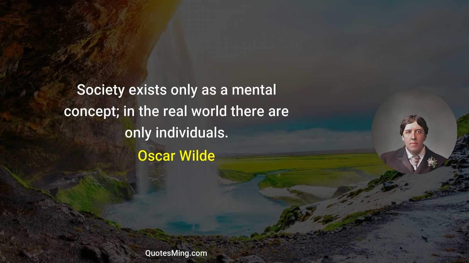 Society exists only as a mental concept; in the real