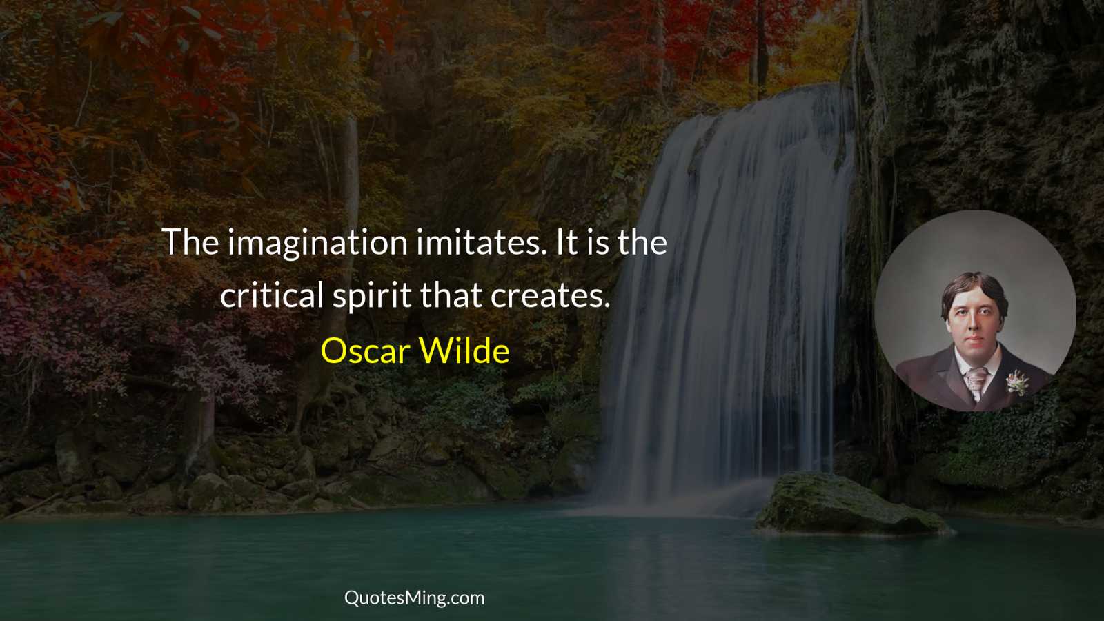 The imagination imitates It is the critical spirit that creates