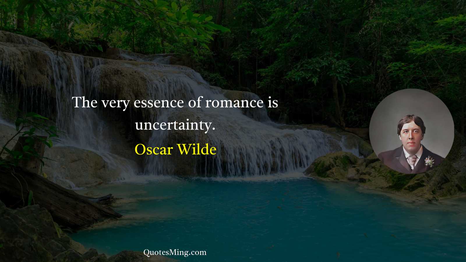 The very essence of romance is uncertainty