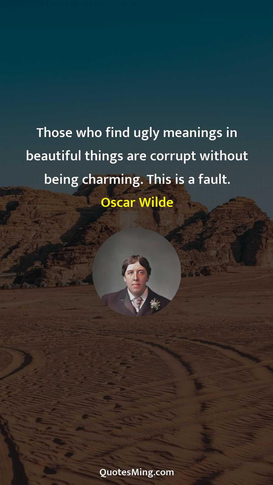 Those who find ugly meanings in beautiful things are corrupt