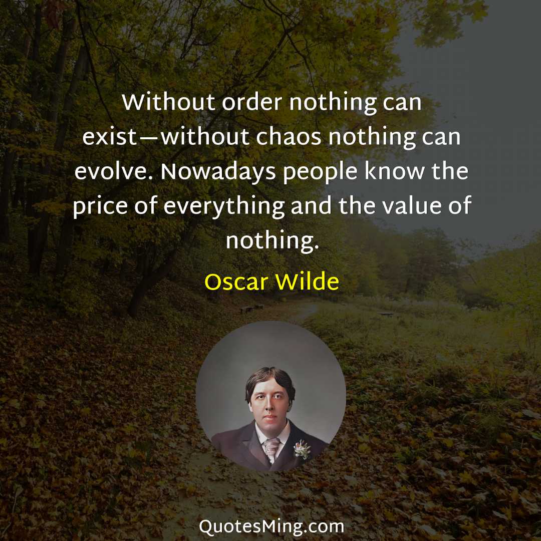 Without order nothing can exist—without chaos nothing can evolve Nowadays