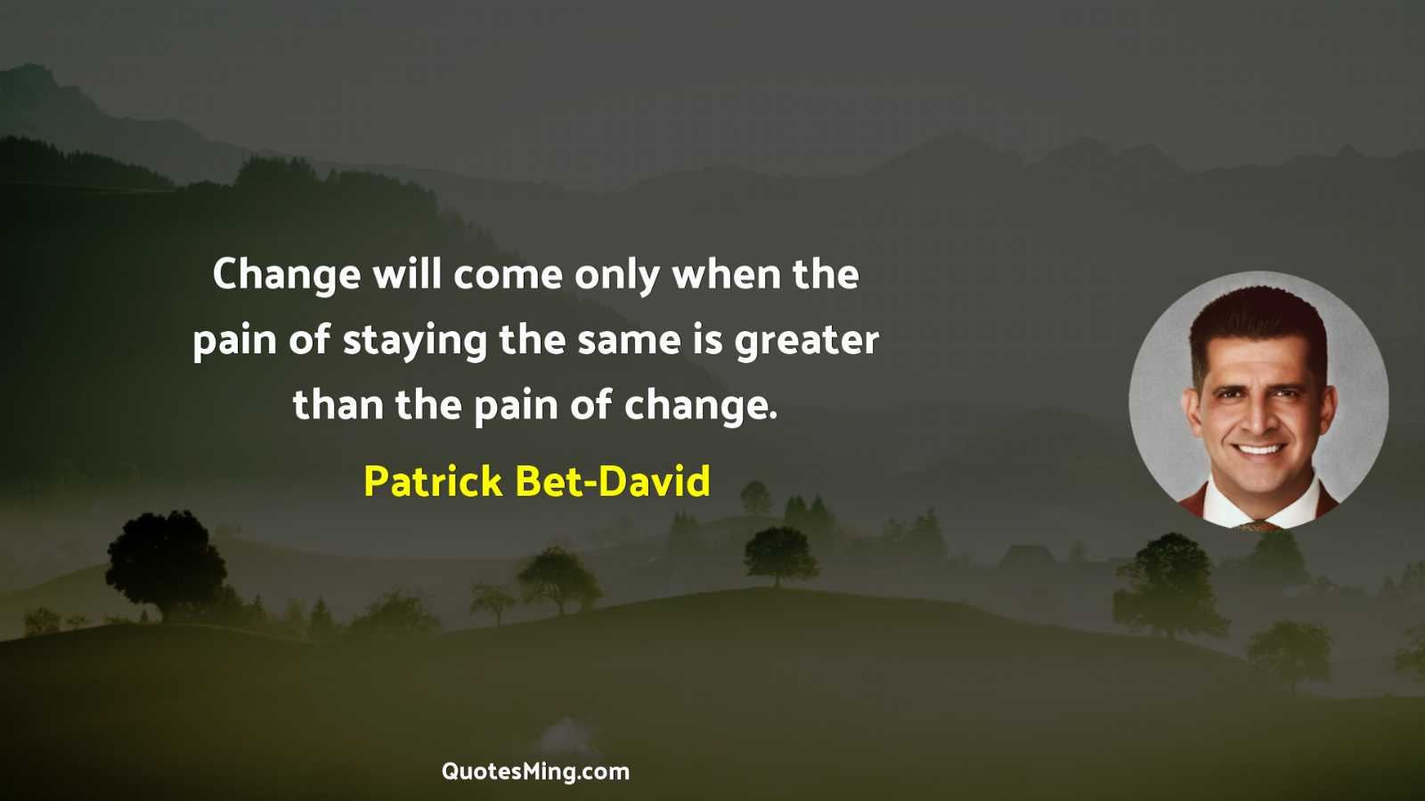 Change will come only when the pain of staying the