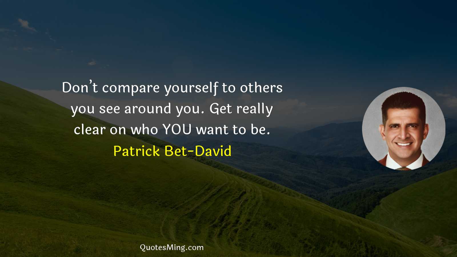 Don’t compare yourself to others you see around you Get