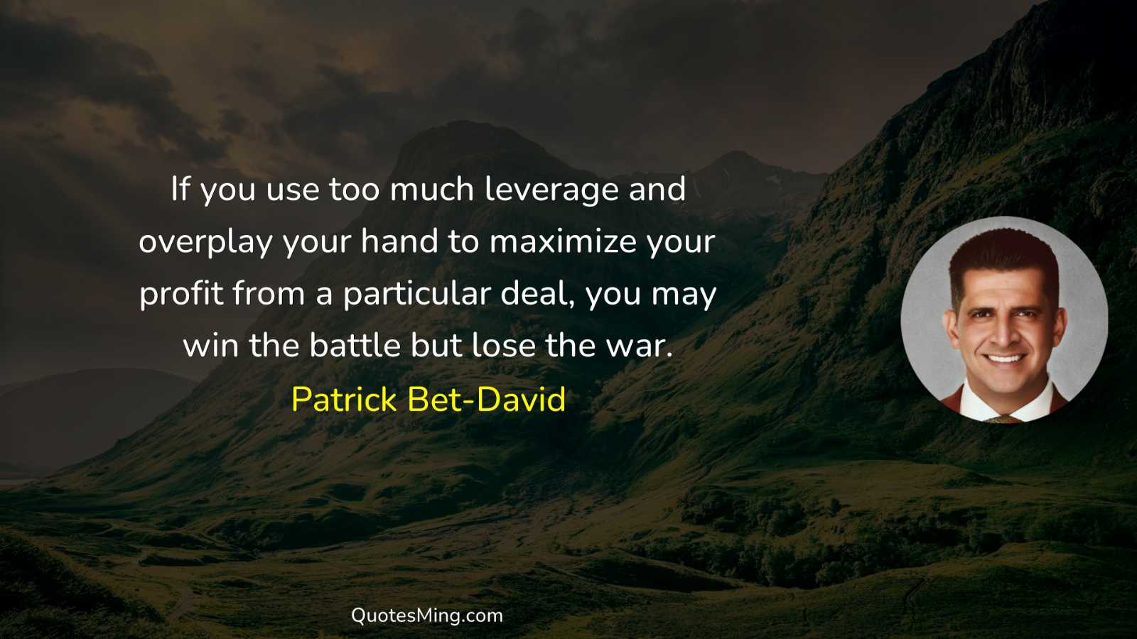 If you use too much leverage and overplay your hand