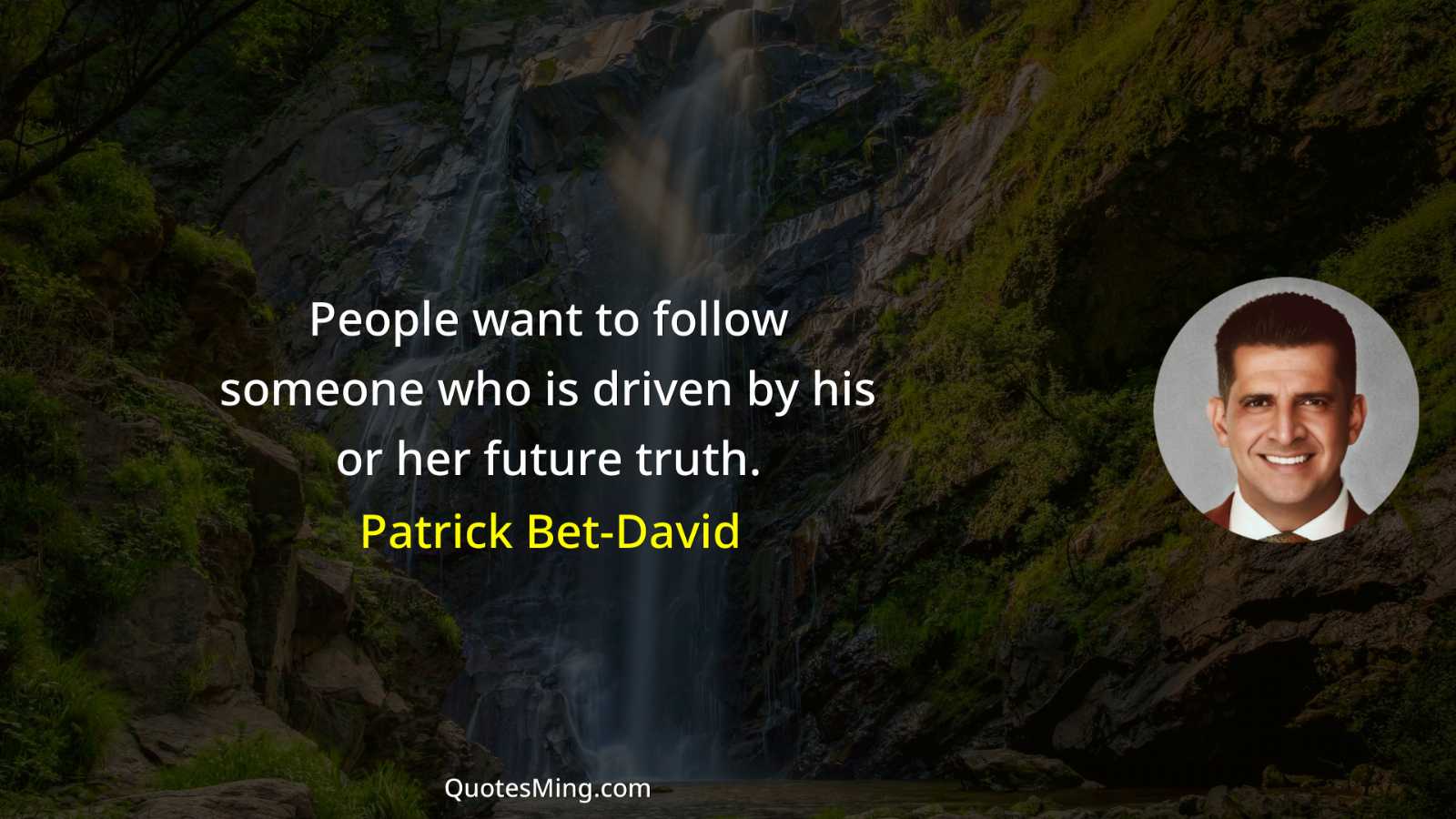 People want to follow someone who is driven by his