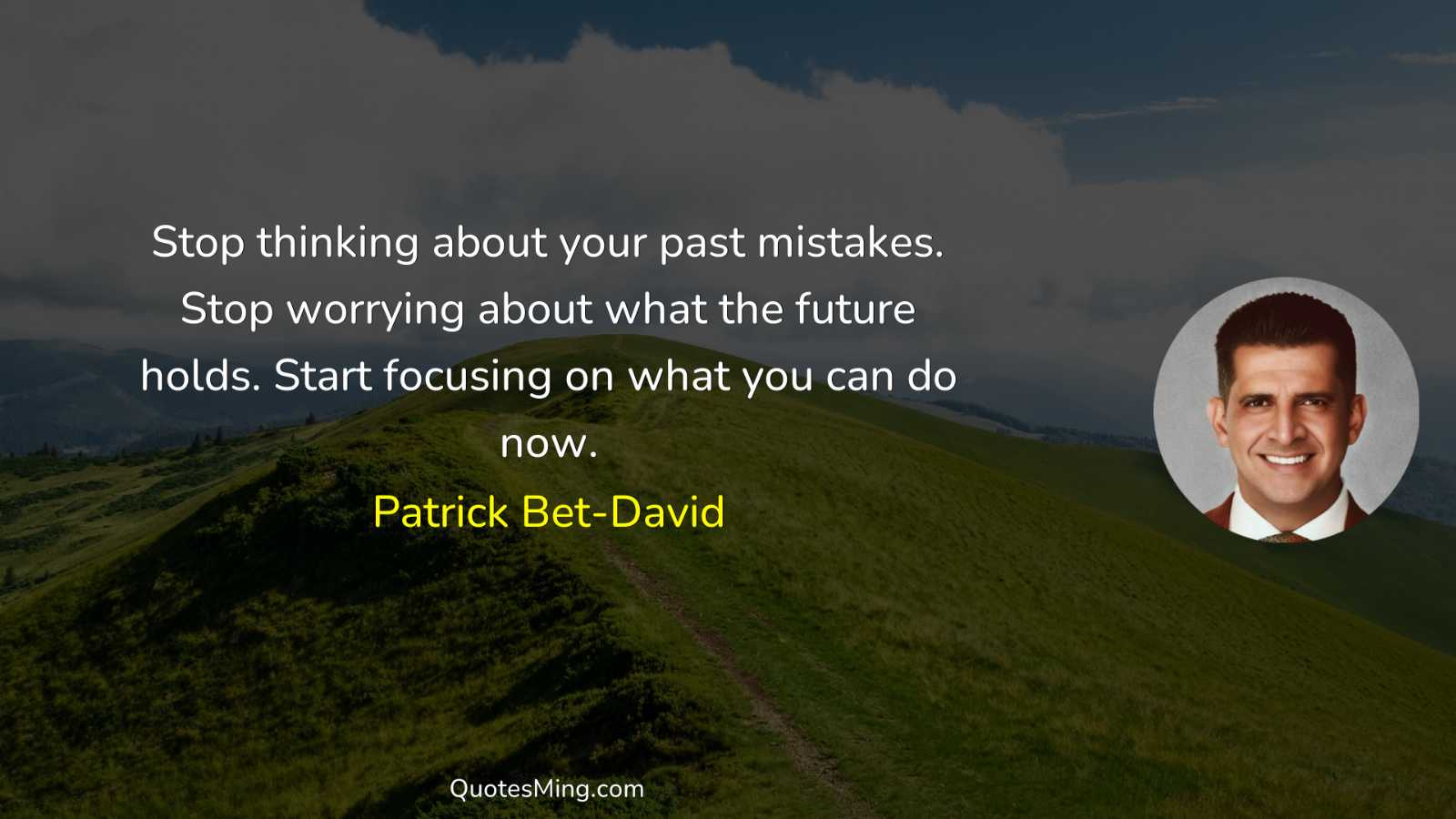 Stop thinking about your past mistakes Stop worrying about what