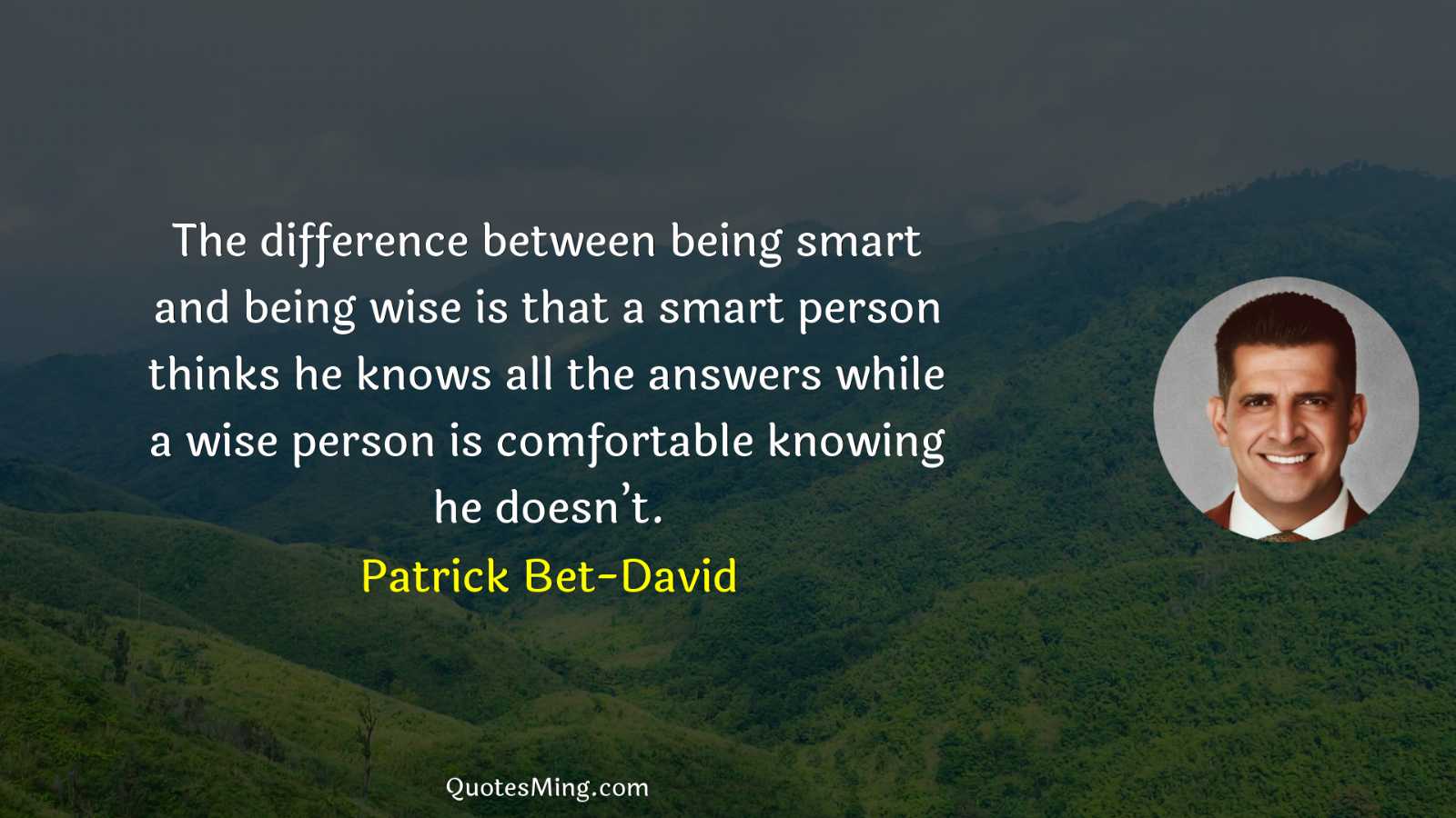 The difference between being smart and being wise is that